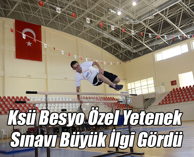 Ksü Besyo Özel Yetenek Sınavı Büyük İlgi Gördü