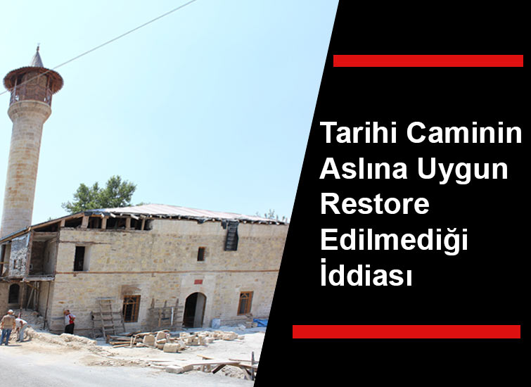 Tarihi Caminin Aslına Uygun Restore Edilmediği İddiası