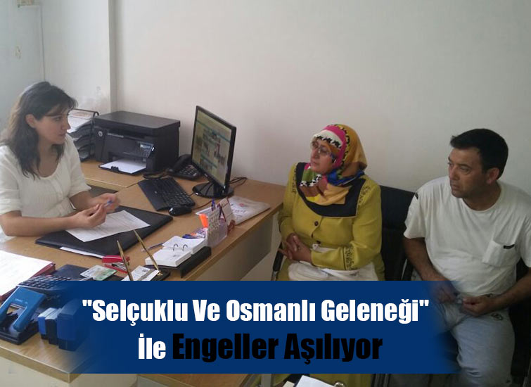 Selçuklu Ve Osmanlı Geleneği  İle Engeller Aşılıyor