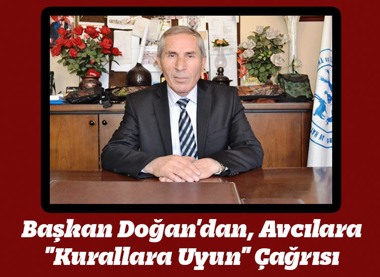 Başkan Doğandan, Avcılara Kurallara Uyun Çağrısı