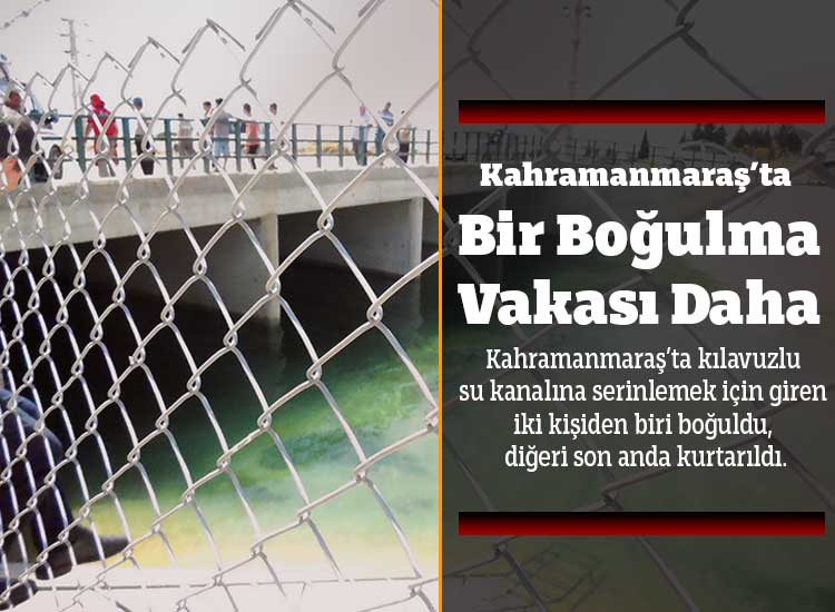 Kahramanmaraş’ta Bir Boğulma Vakası Daha