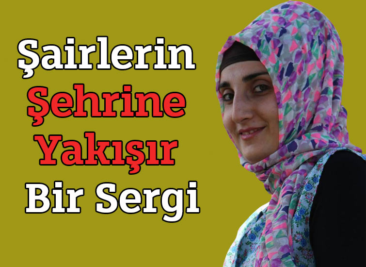 Şairlerin Şehrine Yakışır Bir Sergi