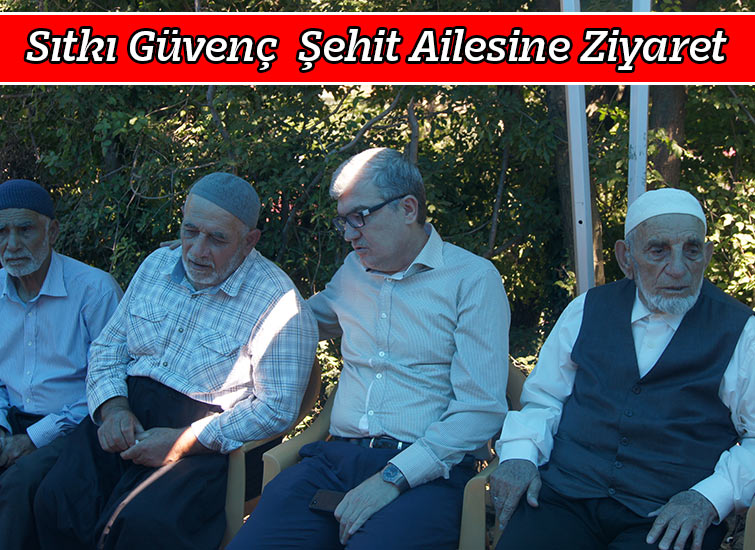 Sıtkı Güvenç  Şehit Ailesine Ziyaret