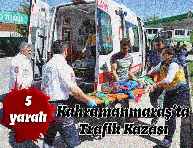 Kahramanmaraş’ta Trafik Kazası