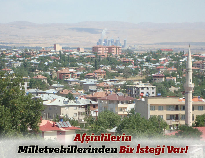 Afşinlilerin Milletvekillerinden Bir İsteği Var!