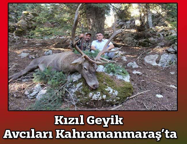 Kızıl Geyik Avcıları Kahramanmaraş’ta