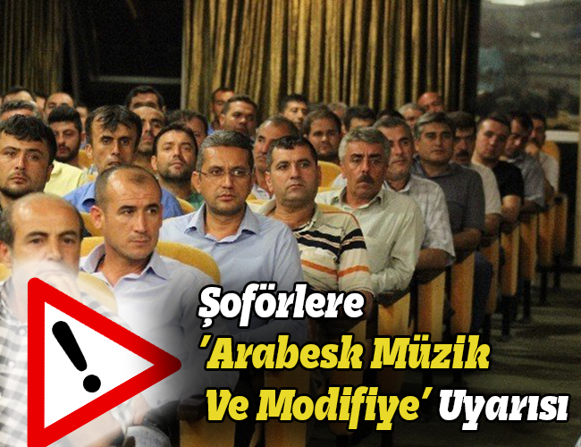 Okul Servis Şoförlerine ’Arabesk Müzik Ve Modifiye’ Uyarısı