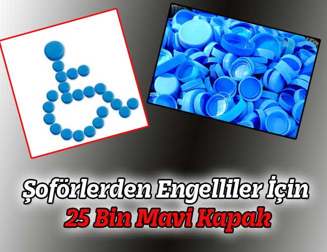 Şoförlerden Engelliler İçin 25 Bin Mavi Kapak