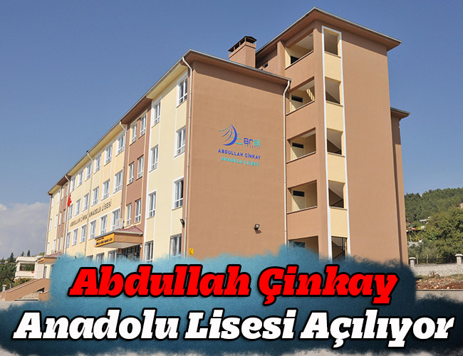 Abdullah Çinkay Anadolu Lisesi Açılıyor