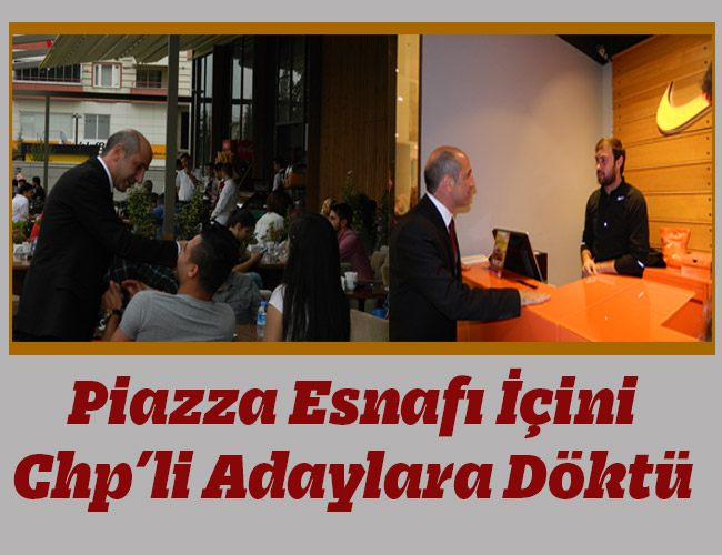 Piazza Esnafı İçini Chp’li Adaylara Döktü