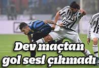 Dev maçtan gol sesi çıkmadı