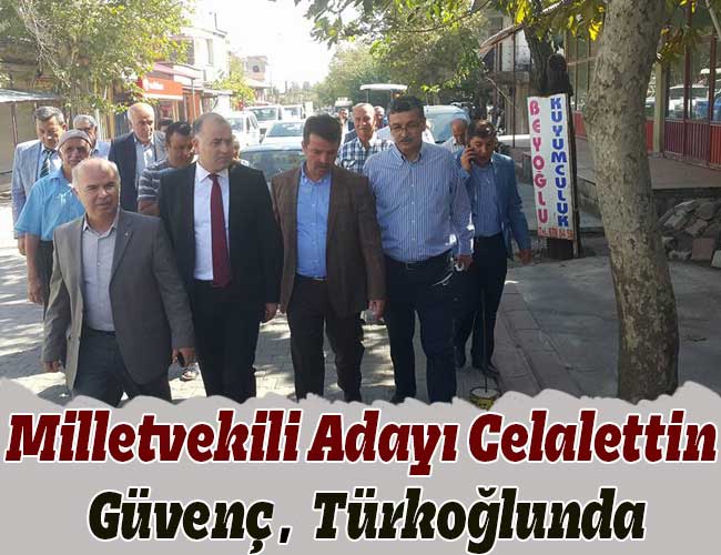 Milletvekili Adayı Celalettin Güvenç Türkoğlunda