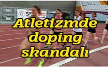 Atletizmde doping skandalı