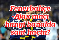 Fenerbahçe-Ajax maçı hangi kanalda saat kaçta?