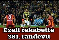 Ezeli rekabette 381. randevu