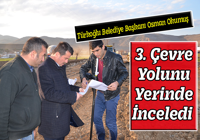 3. Çevre Yolunu Yerinde İnceledi