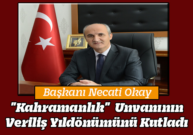 "Kahramanlık" Unvanın Veriliş Yıldönümünü Kutladı