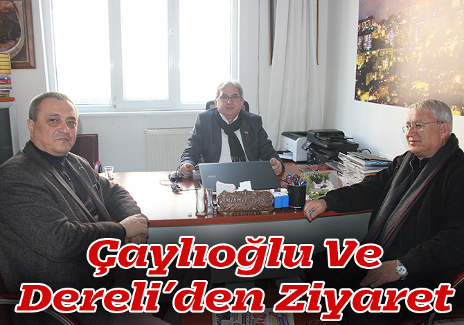 Çaylıoğlu Ve Dereli’den Ziyaret