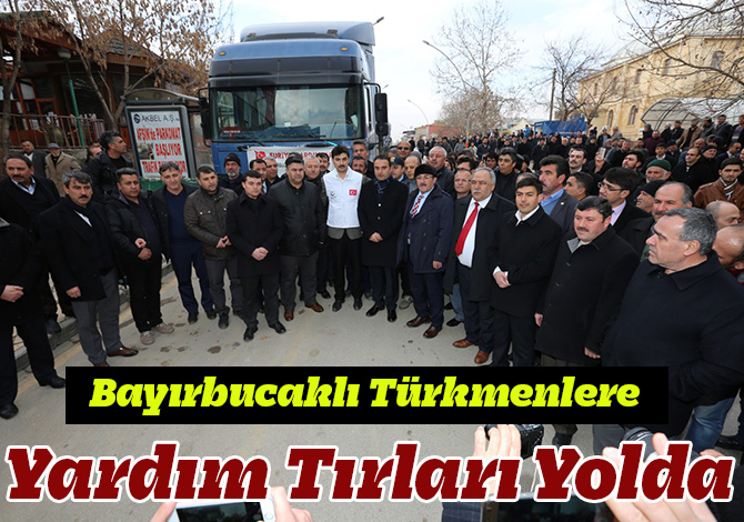 Bayırbucaklı Türkmenlere Yardım Tırları Yolda