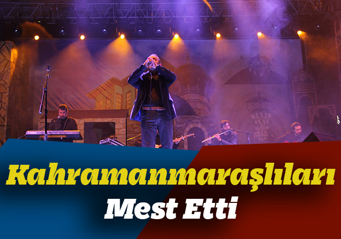 Kahramanmaraşlıları Mest Etti