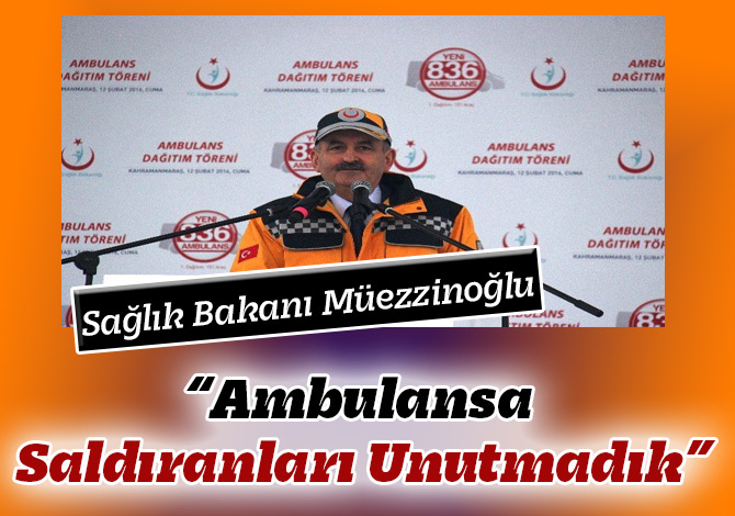 “Ambulansa Saldıranları Unutmadık”