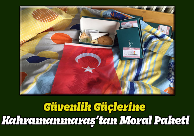 Güvenlik Güçlerine Kahramanmaraş’tan Moral Paketi