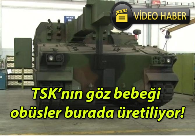 TSK’nın göz bebeği obüsler burada üretiliyor!