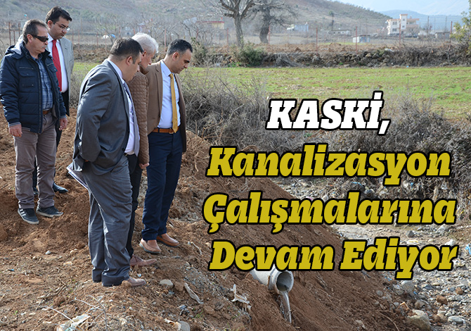 KASKİ, Kanalizasyon Çalışmalarına Devam Ediyor