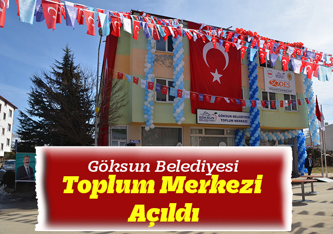 Göksun Belediyesi Toplum Merkezi Açıldı