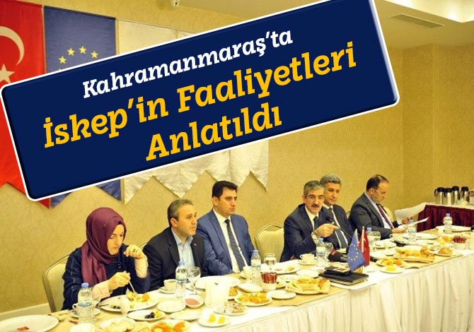 Kahramanmaraş’ta İskep’in Faaliyetleri Anlatıldı