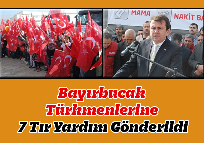 Bayırbucak Türkmenlerine 7 Tır Yardım Gönderildi