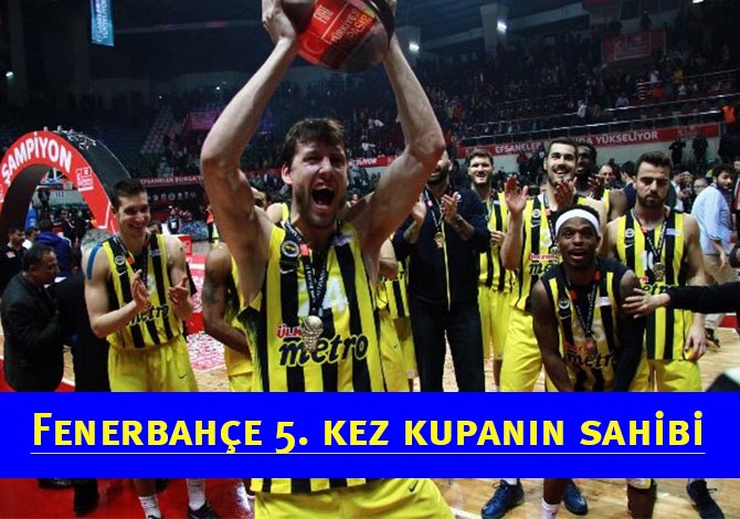 Fenerbahçe 5. kez kupanın sahibi