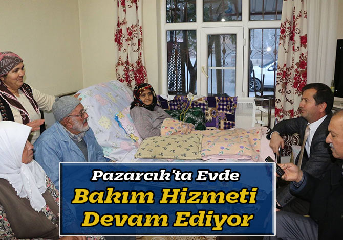 Pazarcık'ta Evde Bakım Hizmeti Devam Ediyor