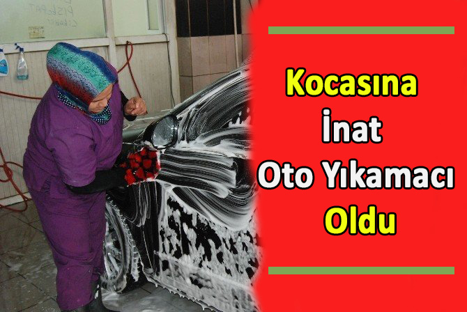 Kocasına İnat Oto Yıkamacı Oldu