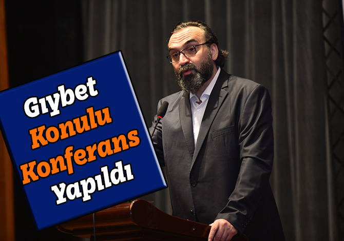 Gıybet Konulu Konferans Yapıldı