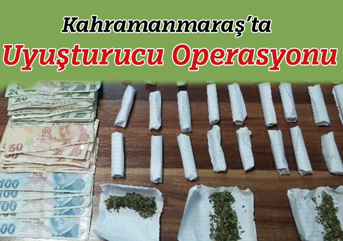 Kahramanmaraş’ta Uyuşturucu Operasyonu