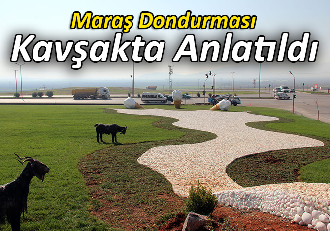 Maraş Dondurması Kavşakta Anlatıldı