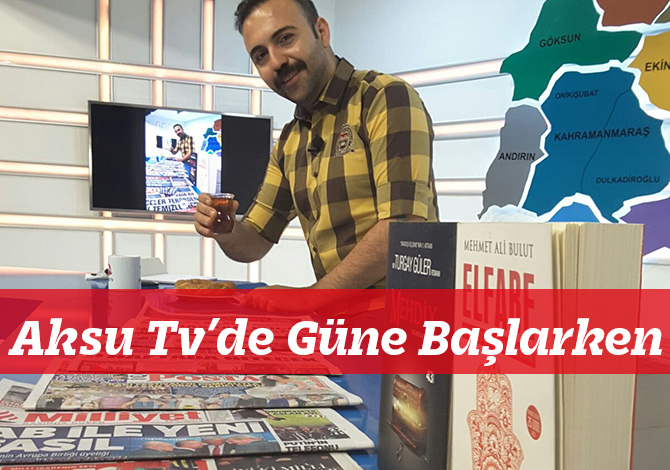 Aksu Tv’de Güne Başlarken