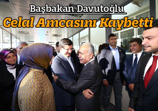 Başbakan Davutoğlu Celal Amcasını Kaybetti