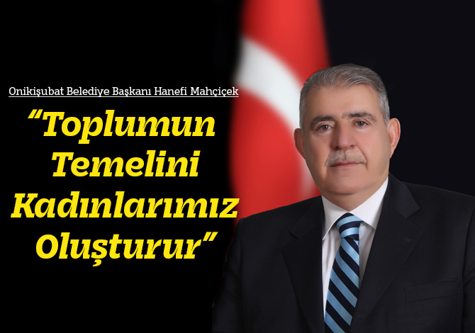 “Toplumun Temelini Kadınlarımız Oluşturur”