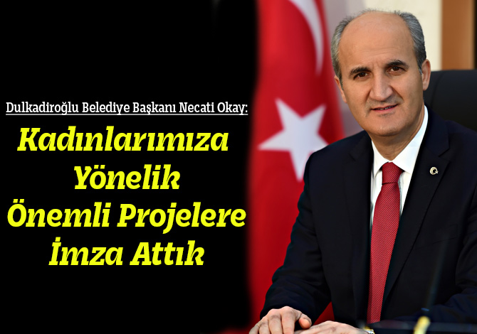 Kadınlarımıza Yönelik Önemli Projelere İmza Attık