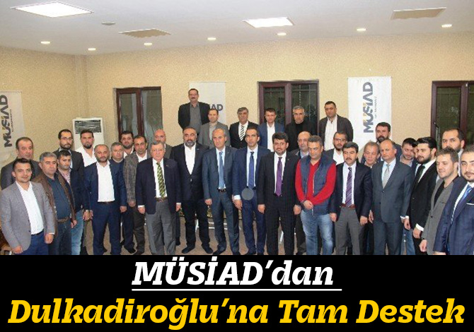 MÜSİAD’dan Dulkadiroğlu’na Tam Destek