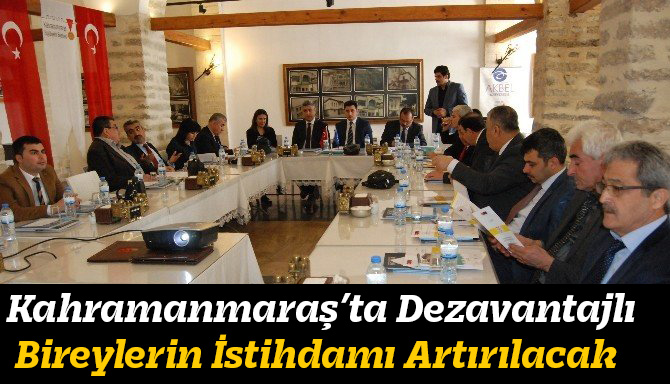 Kahramanmaraş’ta Dezavantajlı Bireylerin İstihdamı Artırılacak