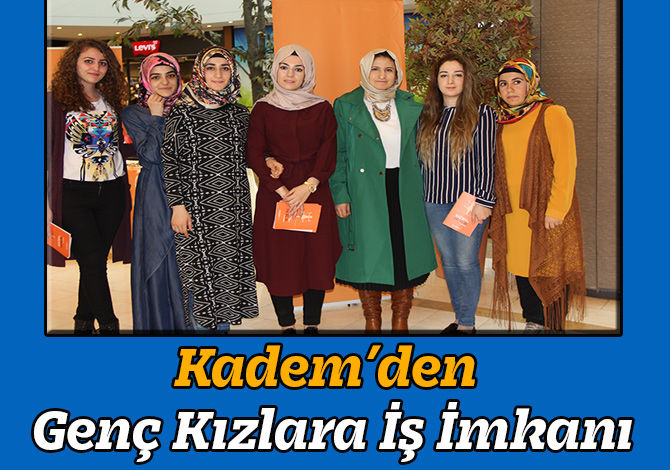 Kadem’den Genç Kızlara İş İmkanı