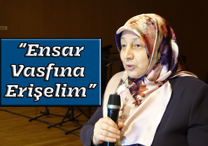 “Ensar Vasfına Erişelim”