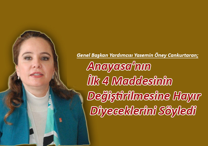 Anayasa'nın İlk 4 Maddesinin Değiştirilmesİne Hayır Diyeceklerini Söyledi