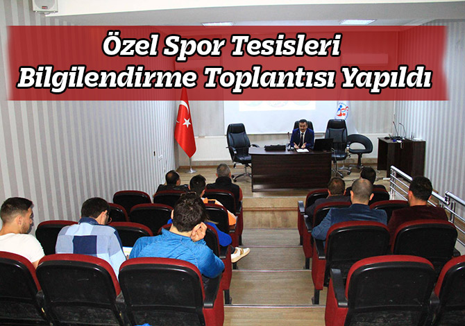 Özel Spor Tesisleri Bilgilendirme Toplantısı Yapıldı