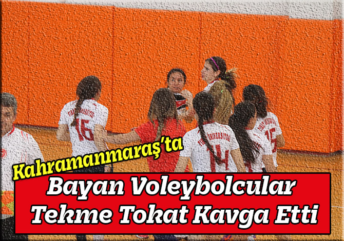 Bayan Voleybolcular Tekme Tokat Kavga Etti