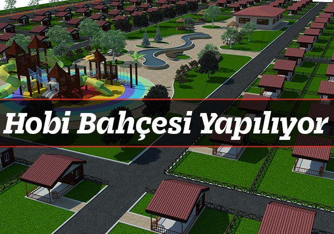 Hobi Bahçesi Yapılıyor