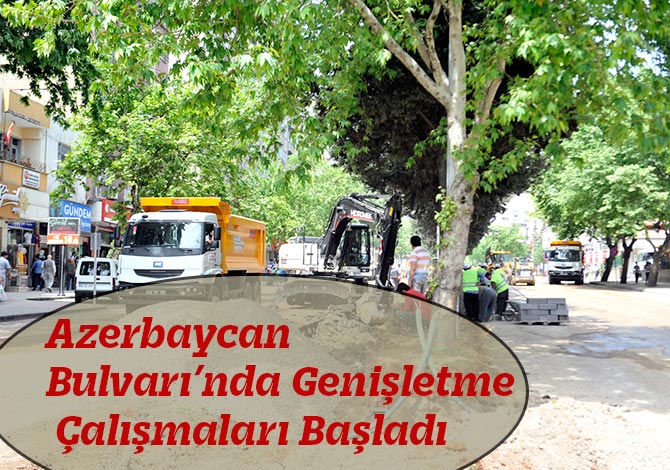 Azerbaycan Bulvarı’nda Genişletme Çalışmaları Başladı